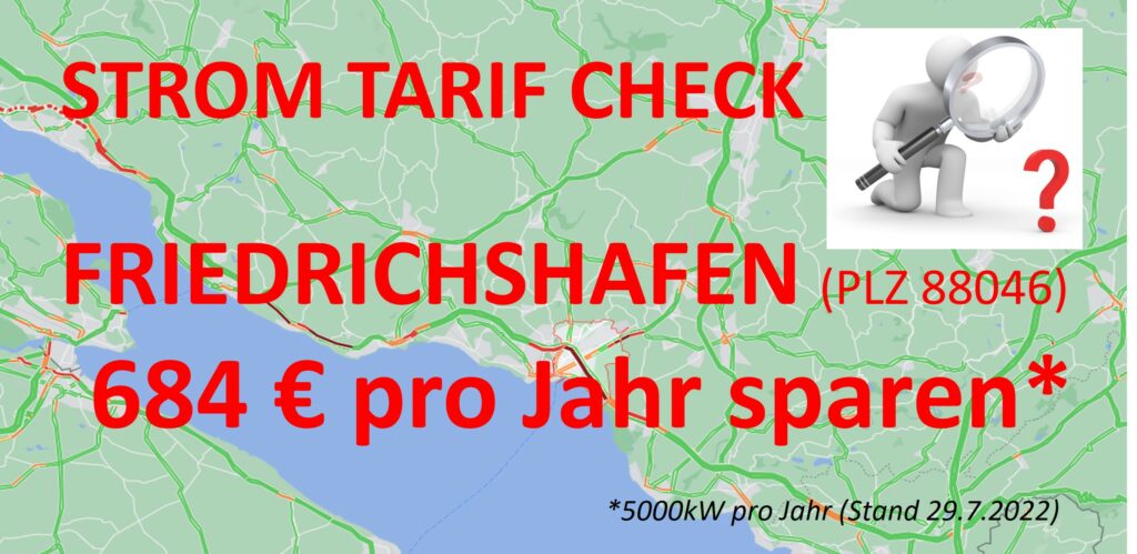 strom,tarif,preis,check,friedrichshafen,plz,88046 den besten Preis sichern. Stand 29.7.2022 für Einsparpotential 5000kw strom